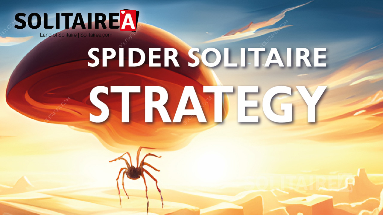 Chiến lược Spider Solitaire - Tăng cơ hội Chiến thắng!